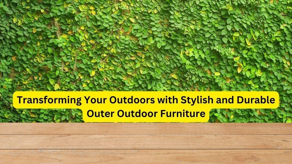 Outer Outdoor Furniture